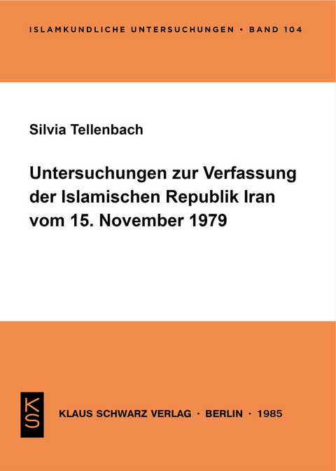 Untersuchungen zur Verfassung der Islamischen Republik Iran vom 15. November 1979 -  Silvia Tellenbach