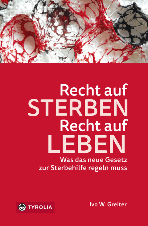 Recht auf Sterben – Recht auf Leben - Ivo W. Greiter