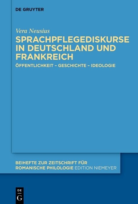 Sprachpflegediskurse in Deutschland und Frankreich - Vera Neusius