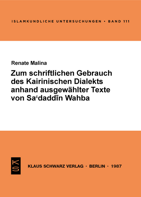 Zum schriftlichen Gebrauch des Kairiner Dialekts anhand ausgewählter Texte von Sa'daddin Wahba -  Renate Malina