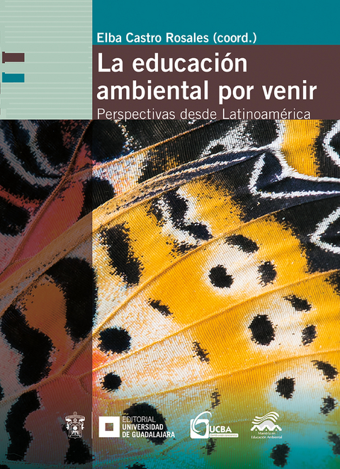 La educación ambiental por venir - Elba Castro Rosales, Helio Manuel García Campos, Francisco Joaquín Esteva Peralta, Esperanza Terrón Amigón, Raúl Calixto Flores, Raquel Aparicio Cid, Vilmar Alves Pereira, Simone Grohs Freire, Márcia Pereira da Silva, Narjara Mendes Garcia, Eliane Lima Piske, Carlos Roberto Silva da Machado, Leila Salles da Costa, Álvaro Javier Fernández Castro, Caio Floriano dos Santos, inícius Ramos Puccinelli, Jacqueline Rogeiro Carrilho Eichenberger, Josineide Ribeiro da Silva, Luciana Netto Dolci, Ana Patricia Noguera de Echeverri, Jaime Alberto Pineda Muñoz, Sergio Manuel Echeverri Noguera