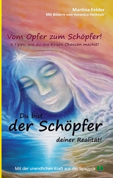 Du bist der Schöpfer deiner Realität! - Martina Felder