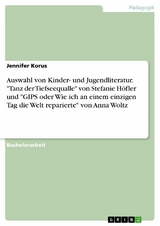 Auswahl von Kinder- und Jugendliteratur. "Tanz der Tiefseequalle" von Stefanie Höfler und "GIPS oder Wie ich an einem einzigen Tag die Welt reparierte" von Anna Woltz - Jennifer Korus