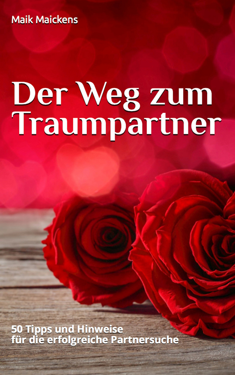 Der Weg zum Traumpartner - Maik Maickens