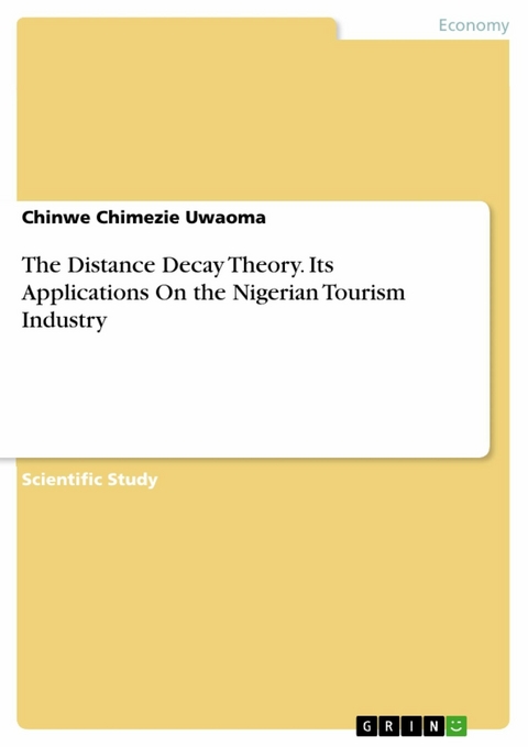 The Distance Decay Theory. Its Applications On the Nigerian Tourism Industry - Chinwe Chimezie Uwaoma