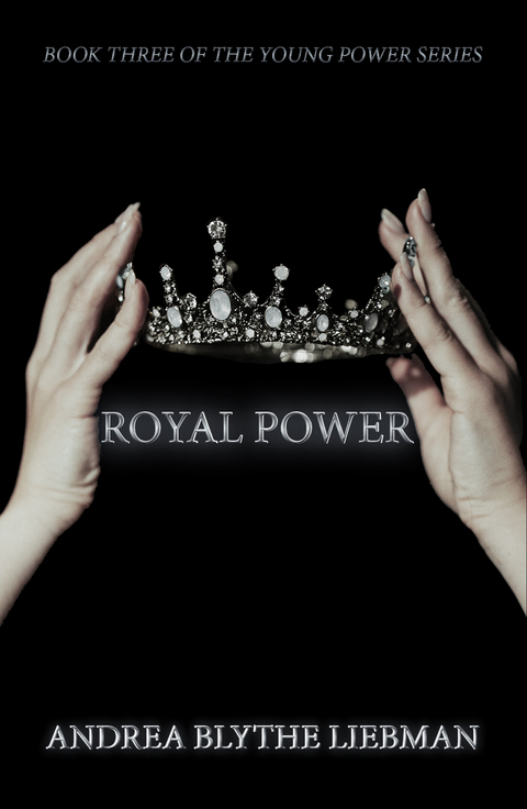 Royal Power -  Andrea Blythe Liebman