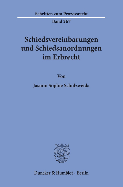 Schiedsvereinbarungen und Schiedsanordnungen im Erbrecht. -  Jasmin Sophie Schulzweida