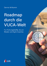 Roadmap durch die VUCA-Welt - Dennis Willkomm