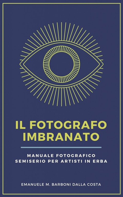 Il Fotografo Imbranato -  Emanuele M. Barboni Dalla Costa