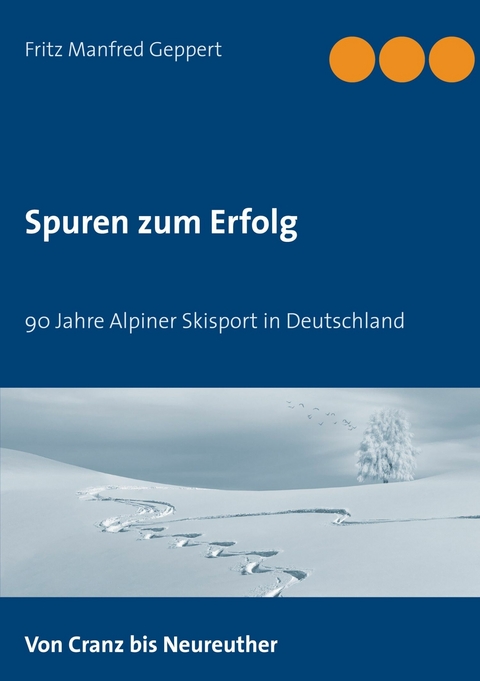 Spuren zum Erfolg -  Fritz Manfred Geppert