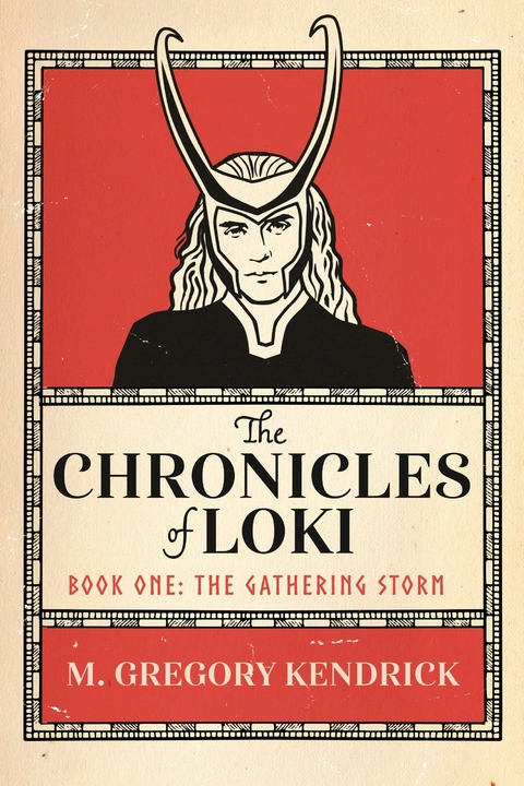 Chronicles of Loki: Book One: The Gathering Storm -  M. Gregory Kendrick