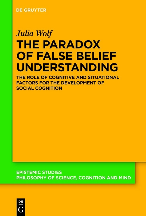 The Paradox of False Belief Understanding - Julia Wolf