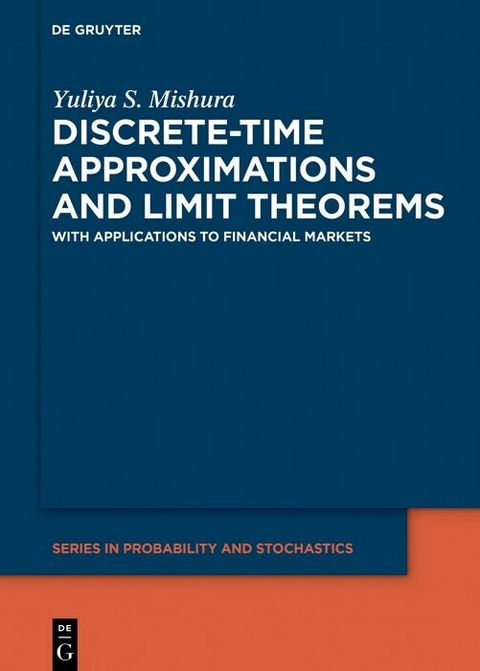 Discrete-Time Approximations and Limit Theorems - Yuliya Mishura, Kostiantyn Ralchenko