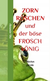 Zornröschen und der böse Froschkönig -  Alexander Otto