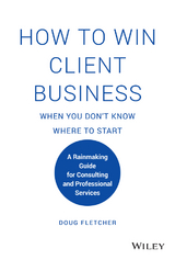 How to Win Client Business When You Don't Know Where to Start -  Doug Fletcher