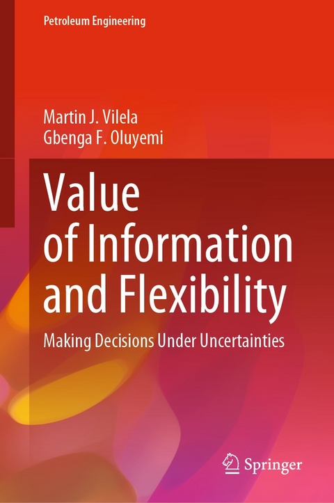 Value of Information and Flexibility - Martin J. Vilela, Gbenga  F. Oluyemi