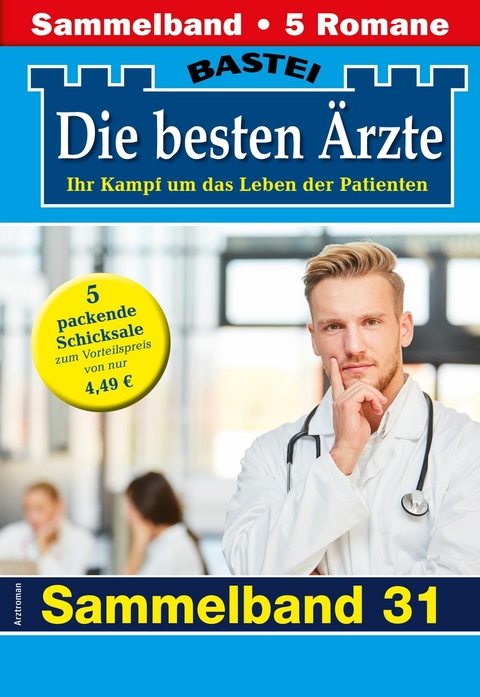 Die besten Ärzte - Sammelband 31 - Katrin Kastell, Daniela Sandow, Stefan Frank, Ina Ritter, Karin Graf