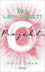 Das Libby Garrett Projekt -  Kelly Oram