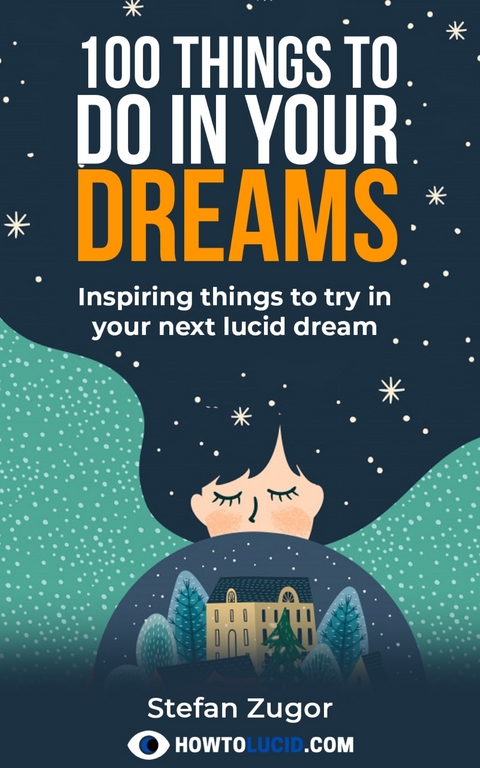 100 Things To Do In A Lucid Dream - Stefan Zugor