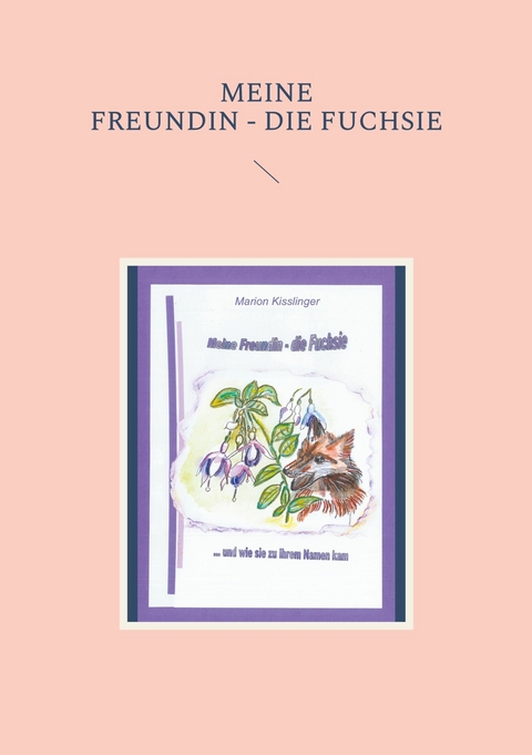 Meine Freundin - die Fuchsie - Marion Kisslinger