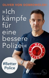 »Ich kämpfe für eine bessere Polizei« - #Better Police -  Oliver von Dobrowolski