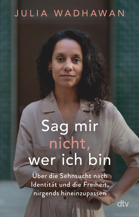 Sag mir nicht, wer ich bin -  Julia Wadhawan