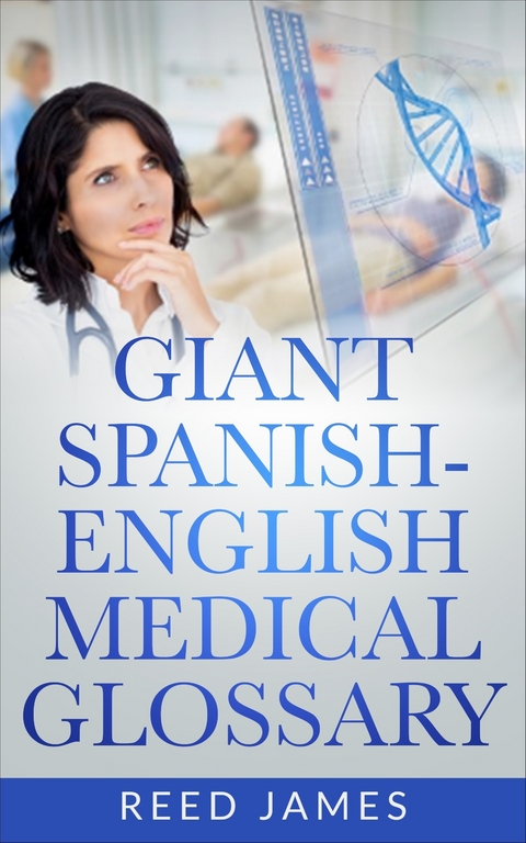 Giant Spanish-English Medical Glossary - Reed James