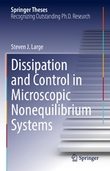 Dissipation and Control in Microscopic Nonequilibrium Systems - Steven J. Large