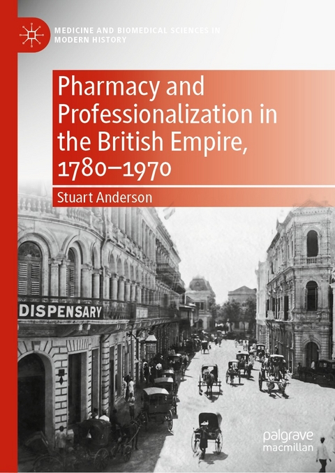 Pharmacy and Professionalization in the British Empire, 1780–1970 - Stuart Anderson