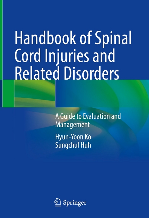 Handbook of Spinal Cord Injuries and Related Disorders - Hyun-Yoon Ko, Sungchul Huh