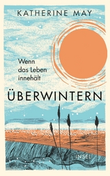 Überwintern. Wenn das Leben innehält -  Katherine May