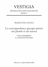 La correspondance grecque privée sur plomb et sur tesson -  Madalina Dana