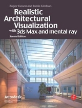 Realistic Architectural Visualization with 3ds Max and mental ray - Cusson, Roger; Cardoso, Jamie