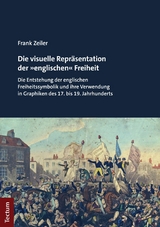 Die visuelle Repräsentation der »englischen« Freiheit - Frank Zeiler