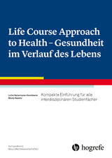 Life Course Approach to Health - Gesundheit im Verlauf des Lebens - Lotte Habermann-Horstmeier, Nicole Bender