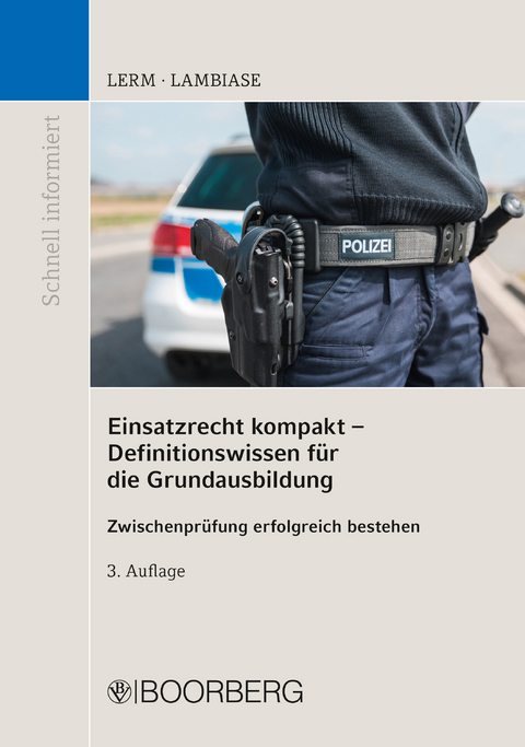 Einsatzrecht kompakt - Definitionswissen für die Grundausbildung - Patrick Lerm, Dominik Lambiase M.A.