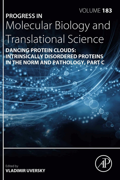 Dancing Protein Clouds: Intrinsically Disordered Proteins in the Norm and Pathology, Part C - 