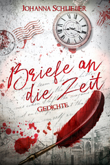 Briefe an die Zeit - Johanna Schließer