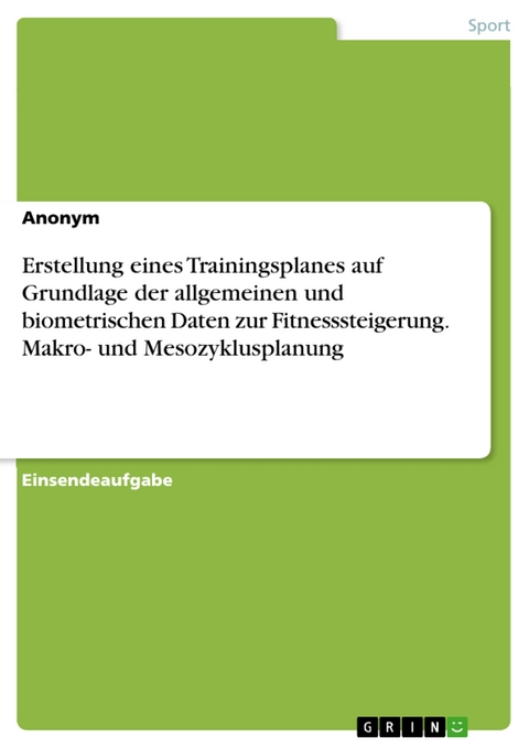 Erstellung eines Trainingsplanes auf Grundlage der allgemeinen und biometrischen Daten zur Fitnesssteigerung. Makro- und Mesozyklusplanung