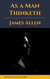 As a Man Thinketh - James Allen, Masterpiece Everywhere