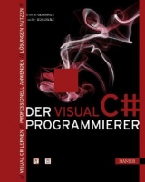 Der Visual C#-Programmierer - Walter Doberenz, Thomas Gewinnus