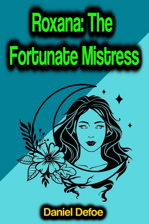 Roxana: The Fortunate Mistress - Daniel Defoe