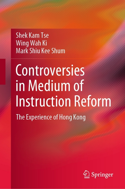 Controversies in Medium of Instruction Reform - Shek Kam Tse, Wing Wah Ki, Mark Shiu Kee Shum