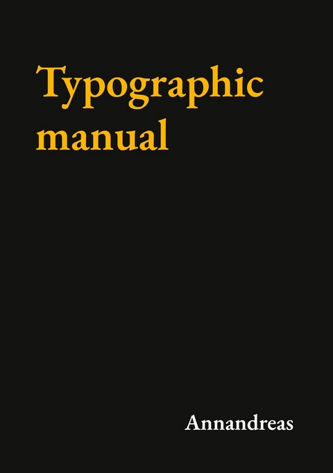 Typographic manual -  - Annandreas