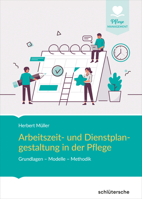 Arbeitszeit- und Dienstplangestaltung in der Pflege - Herbert Müller