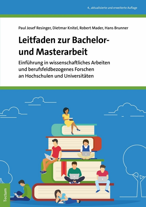 Leitfaden zur Bachelor- und Masterarbeit - Paul Josef Resinger, Dietmar Knitel, Robert Mader, Hans Brunner