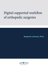 Digital-Supported Workflow of Orthopedic Surgeries - Benjamin Lahmann