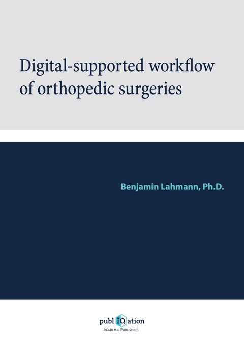 Digital-Supported Workflow of Orthopedic Surgeries - Benjamin Lahmann