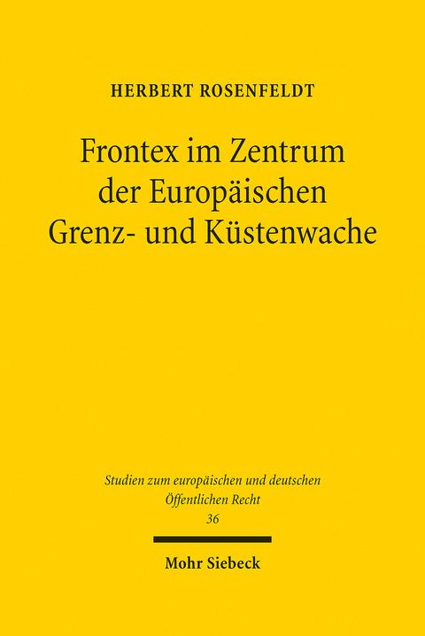 Frontex im Zentrum der Europäischen Grenz- und Küstenwache -  Herbert Rosenfeldt