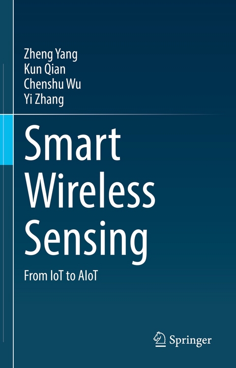 Smart Wireless Sensing - Zheng Yang, Kun Qian, Chenshu Wu, Yi Zhang